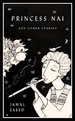 Princess Nai and Other Stories - Jamal Saeed - cover