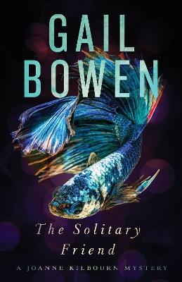 The Solitary Friend: A Joanne Kilbourn Mystery - Gail Bowen - cover