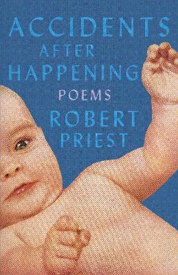 Accidents After Happening: Poems - Robert Priest - cover