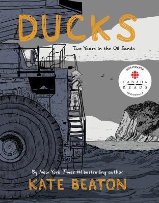 Ducks: Two Years in the Oil Sands - Kate Beaton - cover