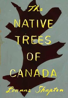 The Native Trees of Canada - Leanne Shapton - cover