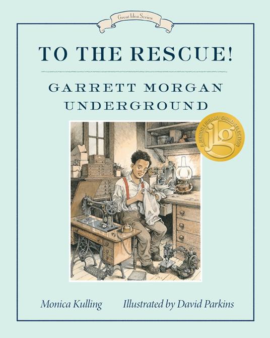 To the Rescue! Garrett Morgan Underground - Monica Kulling,Parkins David - ebook