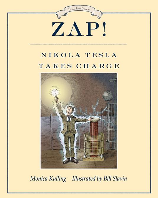 Zap! Nikola Tesla Takes Charge - Monica Kulling,Slavin Bill - ebook