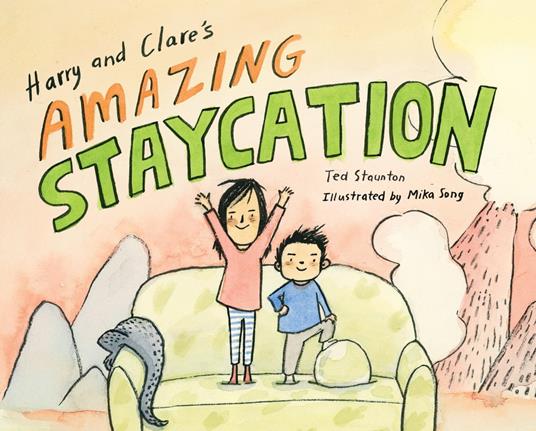 Harry and Clare's Amazing Staycation - Ted Staunton,Mika Song - ebook