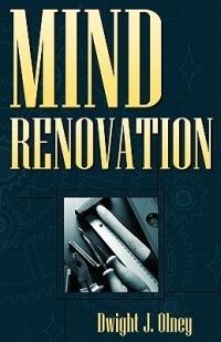 Mind Renovation - Dwight J Olney - cover