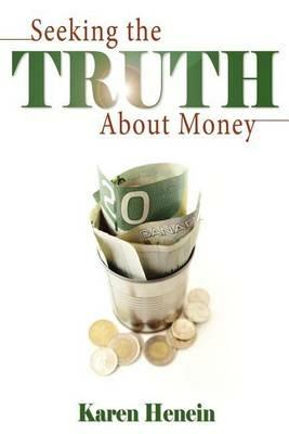 Seeking the Truth about Money - Karen Henein - cover