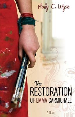 The Restoration of Emma Carmichael - Holly C Wyse - cover