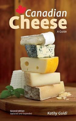 Canadian Cheese: A Guide - Kathy Guidi - cover