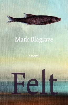 Felt - Mark Blagrave - cover