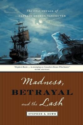 Madness, Betrayal and the Lash - Stephen Bown - cover