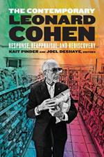 The Contemporary Leonard Cohen: Response, Reappraisal, and Rediscovery