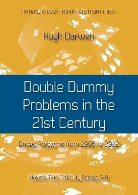Double Dummy Problems in the 21st Century Vol. 2: Difficulty Ratings 5-8 - Hugh Darwen - cover