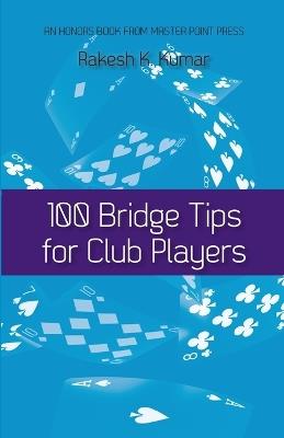 100 Bridge Tips for Club Players - Rakesh Kumar - cover