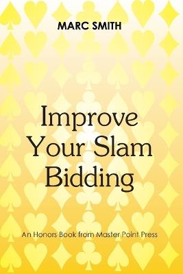 Improve Your Slam Bidding - Marc Smith - cover