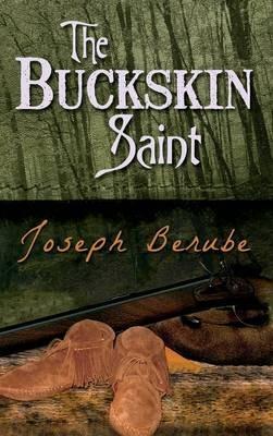 The Buckskin Saint - Joseph Berube - cover