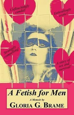 A Fetish for Men - Gloria G Brame - cover