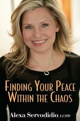 Finding Your Peace Within the Chaos - Alexa Servodidio - cover