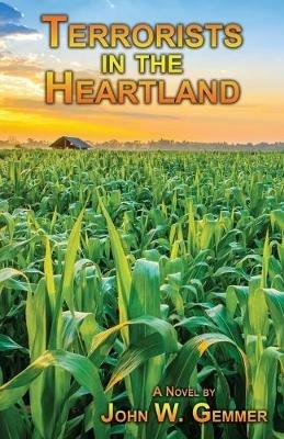 Terrorists in the Heartland - John W Gemmer - cover