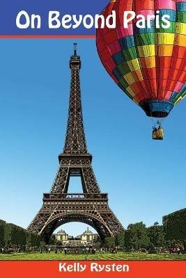 On Beyond Paris: A Geocaching Adventure Novel - Kelly Rysten - cover