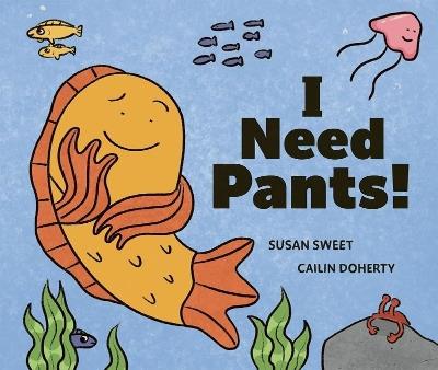 I Need Pants! - Susan Sweet - cover