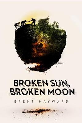 Broken Sun, Broken Moon - Brent Hayward - cover
