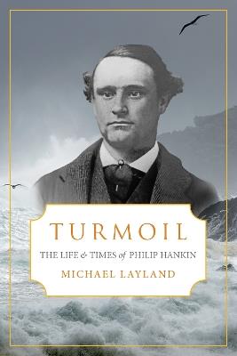 Turmoil: The Life and Times of Phillip Hankin - Michael Layland - cover