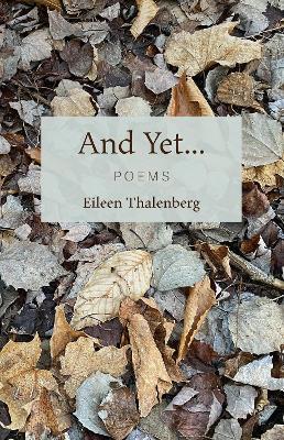And Yet...: Poems - Eileen Thalenberg - cover