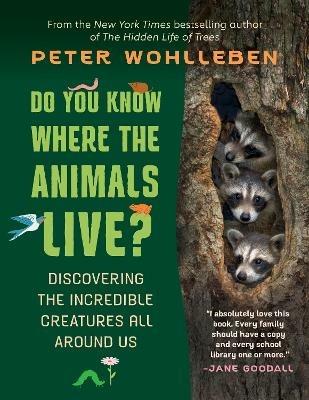 Do You Know Where the Animals Live?: Discovering the Incredible Creatures All Around Us - Peter Wohlleben - cover