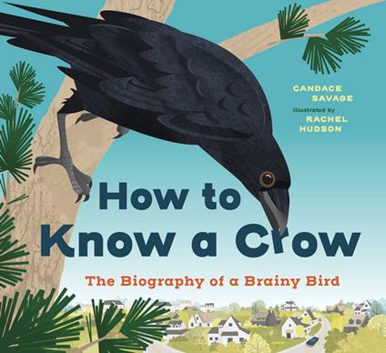 How to Know a Crow - Savage Candace,Rachel Hudson - ebook