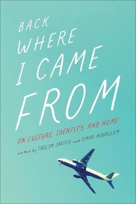 Back Where I Came From: On Culture, Identity, and Home - cover