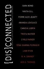[Dis]Connected Volume 1: Poems & Stories of Connection and Otherwise
