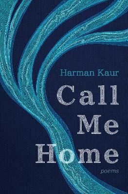 Call Me Home: Poems - Harman Kaur - cover