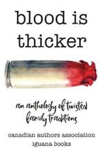 Blood Is Thicker: An anthology of twisted family traditions
