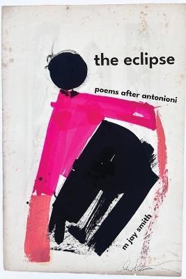 The eclipse: poems after antonioni - M Jay Smith - cover