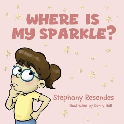 Where Is My Sparkle - Stephany Resendes - cover