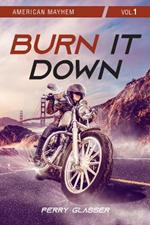 Burn It Down: Vol. 1