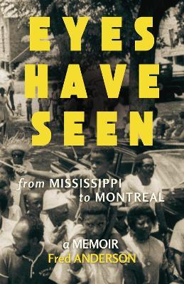 Eyes Have Seen: From Mississippi to Montreal - Fred Anderson - cover