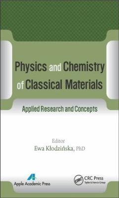 Physics and Chemistry of Classical Materials: Applied Research and Concepts - cover