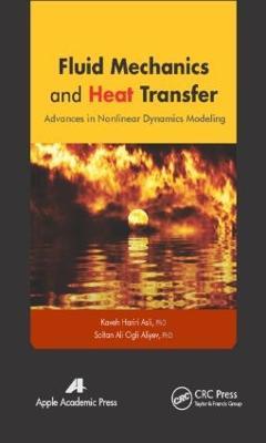 Fluid Mechanics and Heat Transfer: Advances in Nonlinear Dynamics Modeling - Kaveh Hariri Asli,Soltan Ali Ogli Aliyev - cover