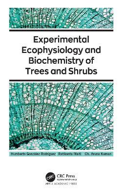Experimental Ecophysiology and Biochemistry of Trees and Shrubs - Humberto Gonzalez Rodriguez,Ratikanta Maiti,Ch. Aruna Kumari - cover