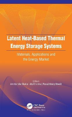 Latent Heat-Based Thermal Energy Storage Systems: Materials, Applications, and the Energy Market - cover