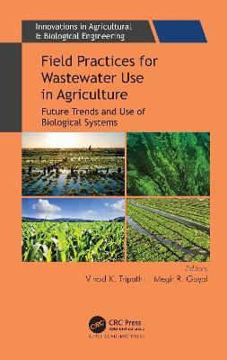 Field Practices for Wastewater Use in Agriculture: Future Trends and Use of Biological Systems - cover