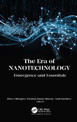 The Era of Nanotechnology: Emergence and Essentials - cover