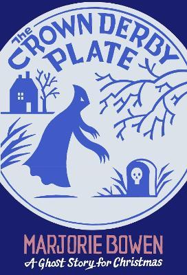 The Crown Derby Plate: A Ghost Story for Christmas - Marjorie Bowen - cover