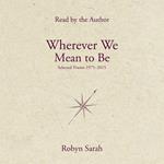 Wherever We Mean to Be