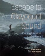 Our Stolen Years in Clayoquot Sound: Finding Home in a Wild Place