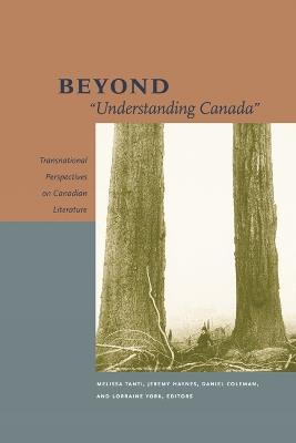 Beyond "Understanding Canada": Transnational Perspectives on Canadian Literature - cover