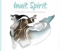 Inuit Spirit: A Colouring Book by Artist Germaine Arnaktauyok - cover