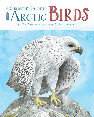 A Children's Guide to Arctic Birds - Mia Pelletier - cover