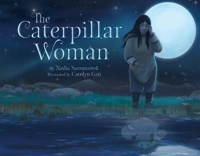 The Caterpillar Woman - Nadia Sammurtok - cover